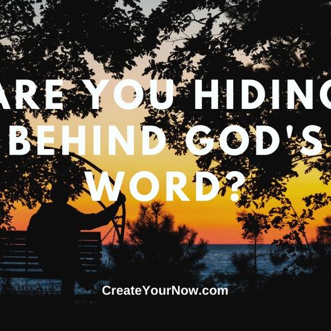 2298 Are You Hiding Behind God's Word?