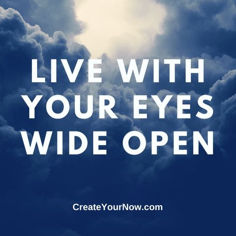 2293 Live with Your Eyes Wide Open