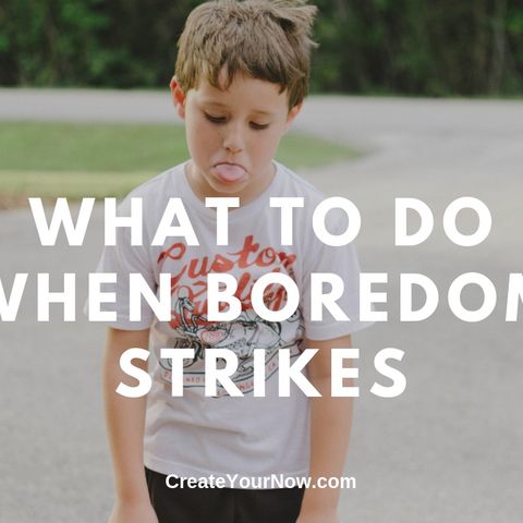 1602 What To Do When Boredom Strikes