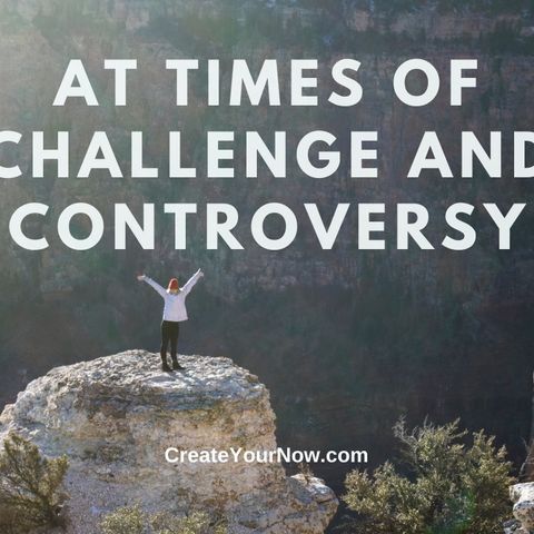 2201 At Times of Challenge and Controversy