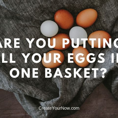 1467 Are You Putting All Your Eggs In One Basket?