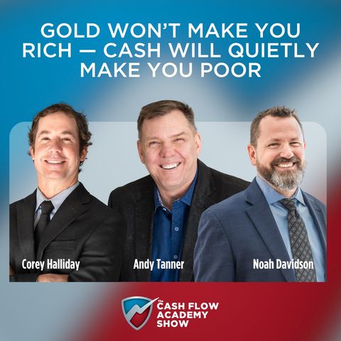 Gold Won't Make You Rich — Cash Will Quietly Make You Poor