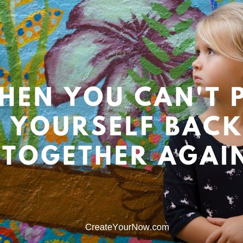 1371 When You Can't Put Yourself Back Together Again