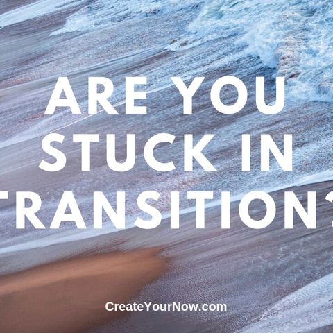 1724 Are You Stuck in Transition?