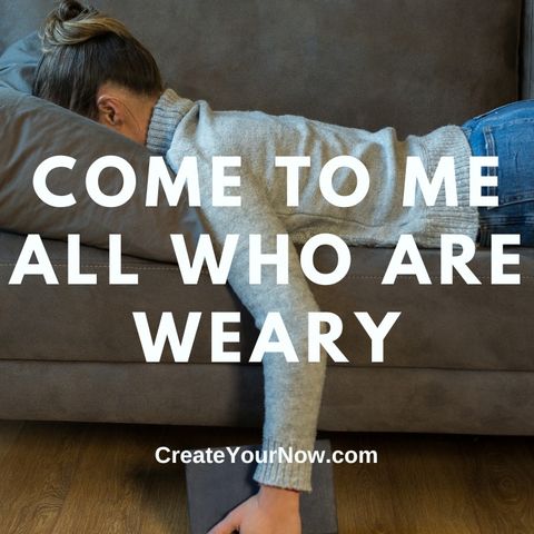 2711 Come to Me All Who are Weary