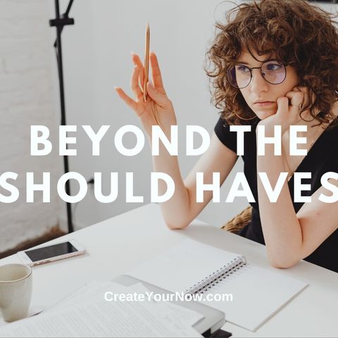 2460 Beyond the Should Haves