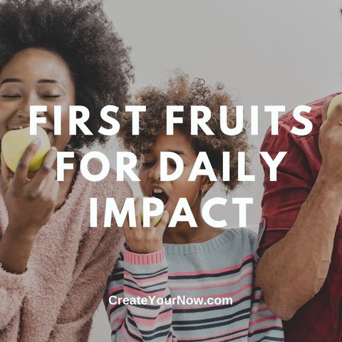 2938 First Fruits for Daily Impact