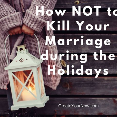 1043 How NOT to Kill Your Marriage during the Holidays
