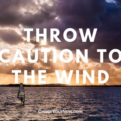 1725 Throw Caution to the Wind