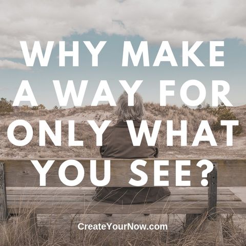 1618 Why Make A Way For Only What You See?