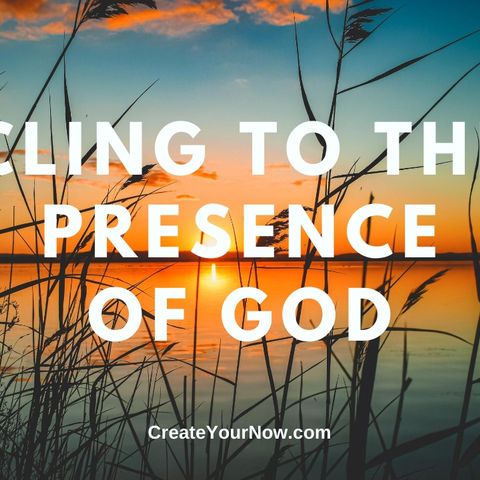 2059 Cling to the Presence of God
