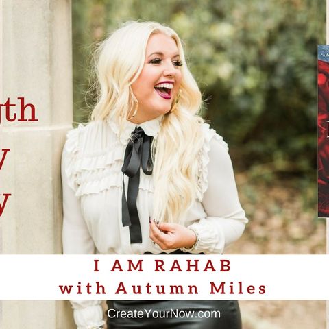 1321 My Strength Is My Story with Autumn Miles, I Am Rahab