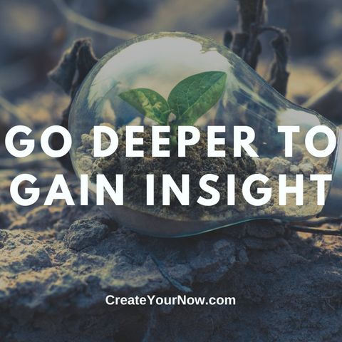 2596 Go Deeper to Gain Insight