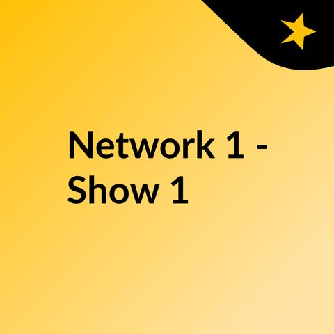 Network 1 - Show 1 - Episode 2