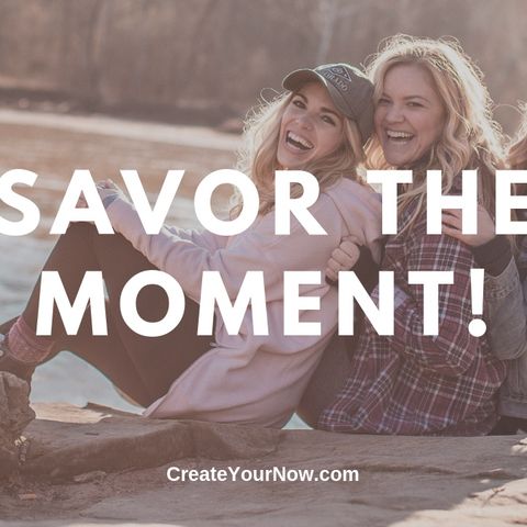 1644 Savor the Moment!