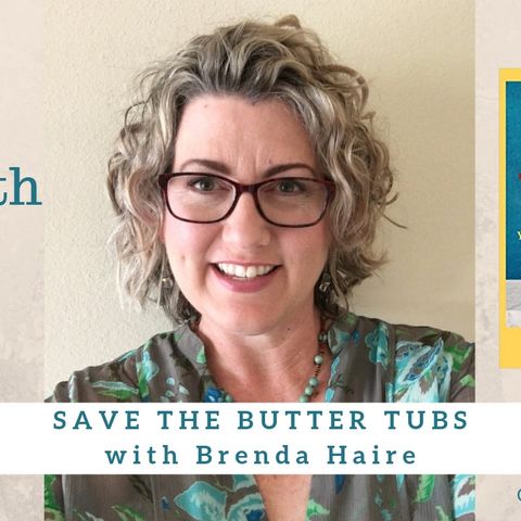 1566 My Strength Is My Story with Brenda Haire, Save the Butter Tubs