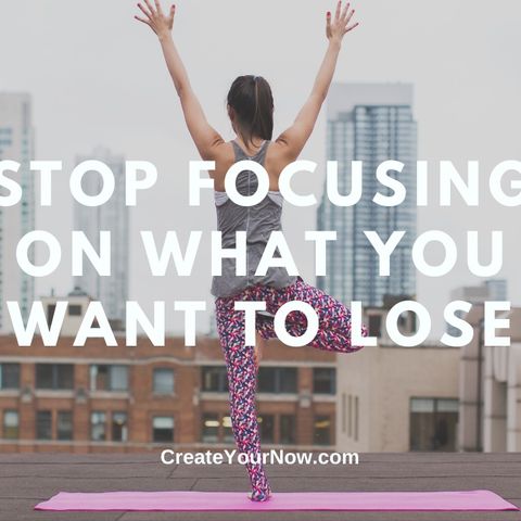 2189 Stop Focusing on What You Want to Lose