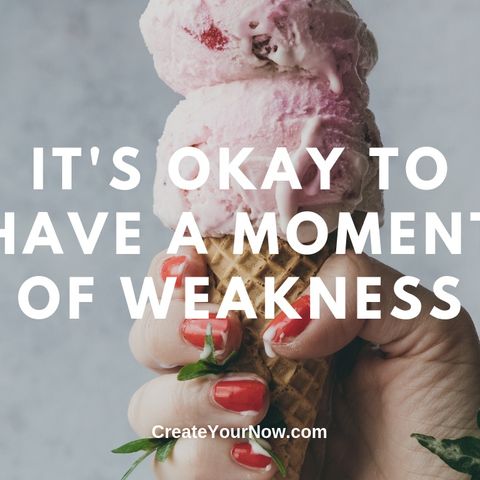 1705 It's Okay to Have a Moment of Weakness