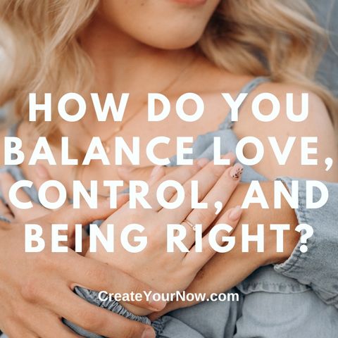 2675 How Do You Balance Love, Control, and Being Right?