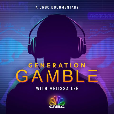CNBC SPECIAL: Generation Gamble Part 2