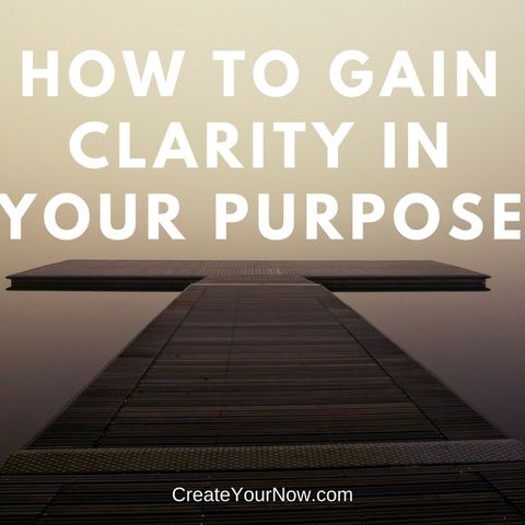 919 How to Gain Clarity in Your Purpose