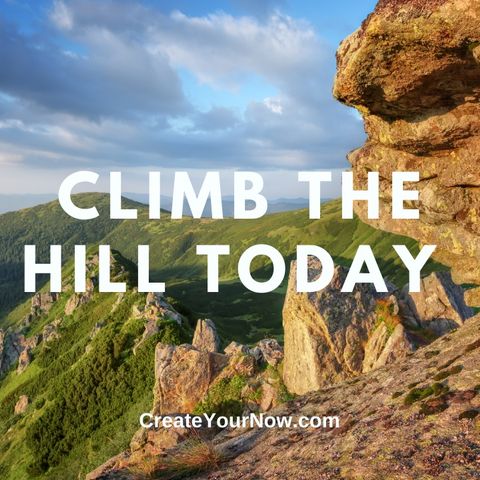 2685 Climb the Hill Today!