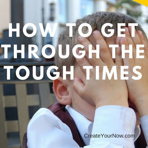 924 How to Get Through the Tough Times
