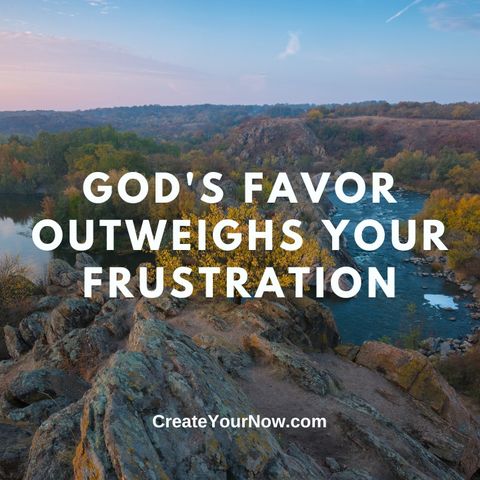 2851 God's Favor Outweighs Your Frustration