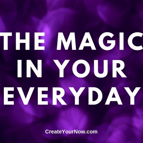 1595 The Magic in Your Everyday