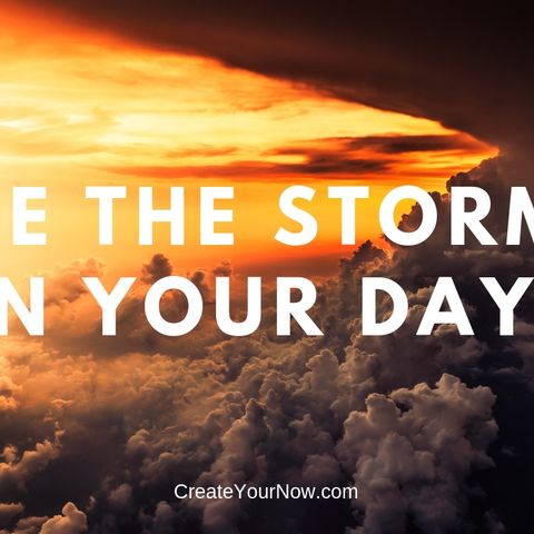 1468 Be the Storm in Your Day!