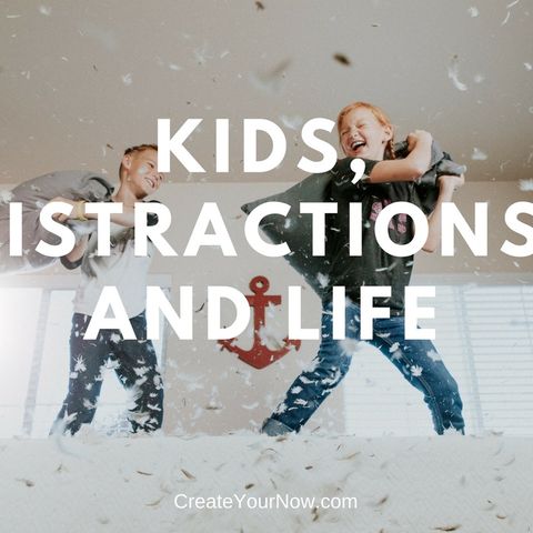 1168 Kids, Distractions, and Life