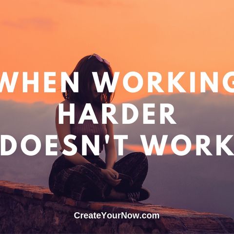1635 When Working Harder Doesn't Work