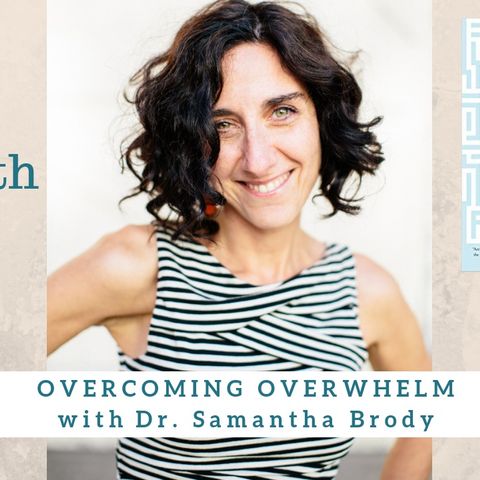 1454 My Strength Is My Story with Dr. Samantha Brody, Overcoming Overwhelm