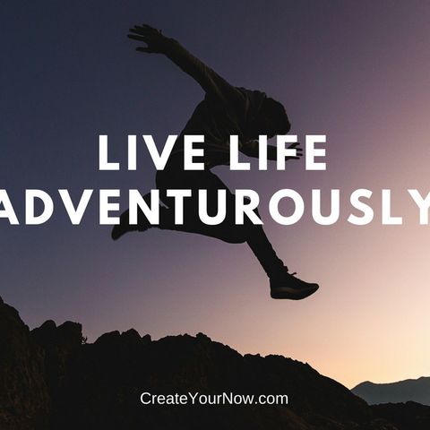 1249 Live Life Adventurously!