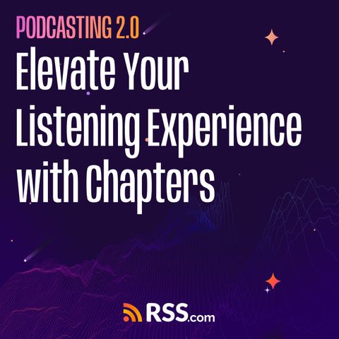 Elevate Your Listening Experience with Chapters