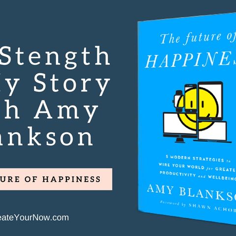 824 My Strength is My Story with Amy Blankson, The Future of Happiness