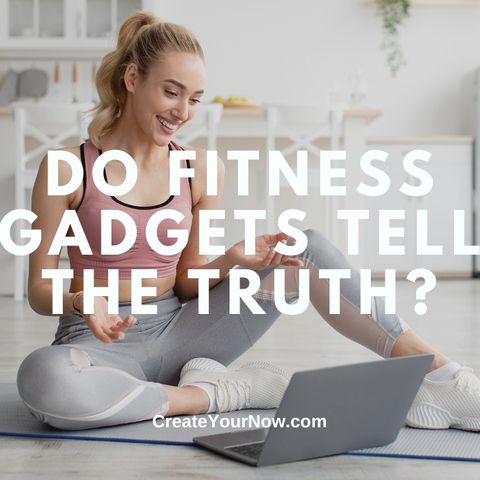 3634 Do Fitness Gadgets Tell the Truth?