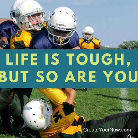 1259 Life Is Tough, But So Are You!