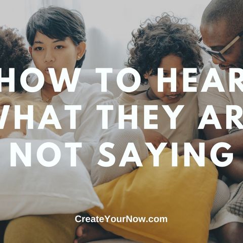 2050 How to Hear What They Are NOT Saying