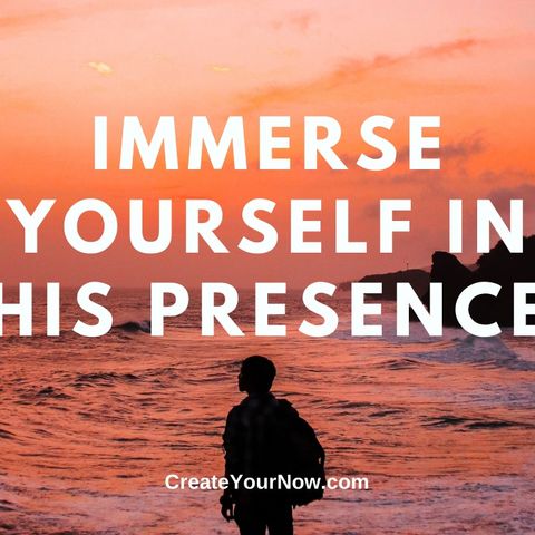 2326 Immerse Yourself in His Presence