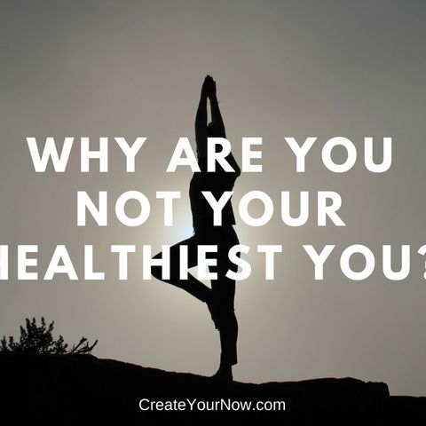 1313 Why Are You Not Your Healthiest You?