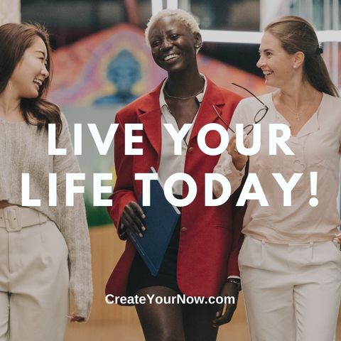 2552 Live Your Life Today!