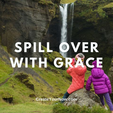 2933 Spill Over with Grace