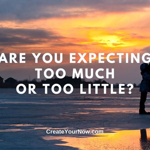 2478 Are You Expecting Too Much or Too Little?
