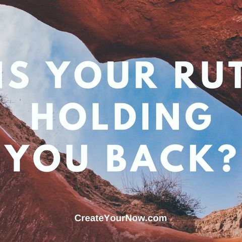 2116 Is Your Rut Holding You Back?