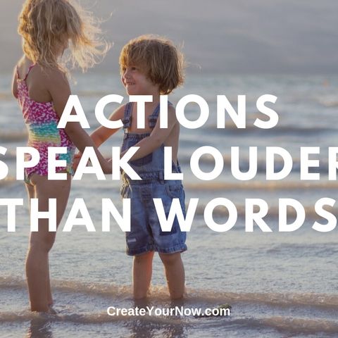 1721 Actions Speak Louder Than Words