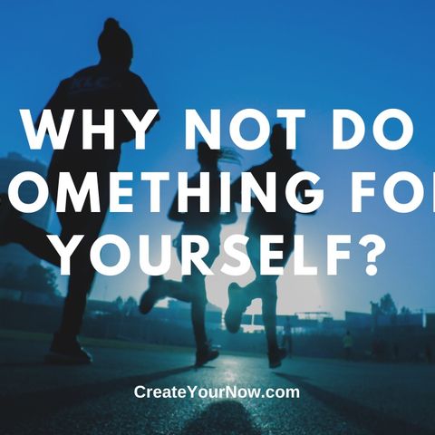 1768 Why Not Do Something For Yourself?
