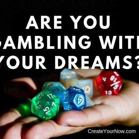 1381 Are You Gambling with Your Dreams?