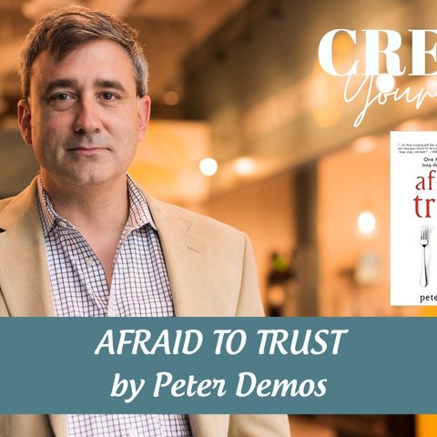 2183 My Strength Is My Story with Peter Demos, Afraid to Trust