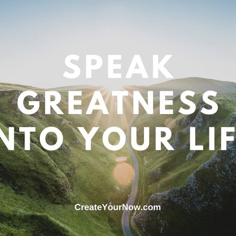 1755 Speak Greatness Into Your Life